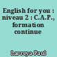 English for you : niveau 2 : C.A.P., formation continue