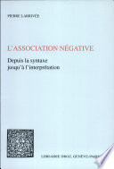 L'association négative : depuis la syntaxe jusqu'à l'interprétation