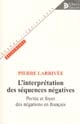 L'interprétation des séquences négatives : portée et foyer des négations en français