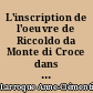 L'inscription de l'oeuvre de Riccoldo da Monte di Croce dans l'histoire des représentations : une construction de l'image du Sarrasin, entre répulsion et fascination de l'Autre