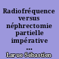 Radiofréquence versus néphrectomie partielle impérative : morbidité, résultats oncologiques et fonction rénale