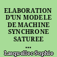ELABORATION D'UN MODELE DE MACHINE SYNCHRONE SATUREE COMPATIBLE AVEC LA SIMULATION DE L'ENSEMBLE CONVERTISSEUR-MACHINE-COMMANDE