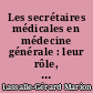 Les secrétaires médicales en médecine générale : leur rôle, leurs tâches, leurs projets : enquête auprès des cabinets libéraux de Loire-Atlantique