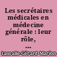Les secrétaires médicales en médecine générale : leur rôle, leurs taches, leurs projets : enquête auprès des cabinets libéraux de Loire-Atlantique