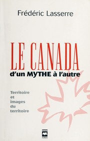 Le Canada, d'un mythe à l'autre : territoire et images du territoire