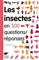 Les insectes en 300 questions-réponses