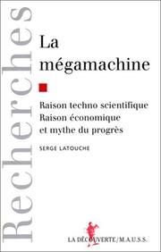 La mégamachine : raison technoscientifique, raison économique et mythe du progrès : essais à la mémoire de Jacques Ellul