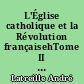 L'Église catholique et la Révolution françaisehTome II : L'ère napoléonienne et la crise européenne (1800-1815)