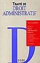 Traité de droit administratif : Tome 1 : Droit administratif général : l'administration, la juridiction administrative, les actes administratifs, les régimes administratifs