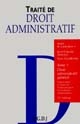 Traité de droit administratif : Tome 1 : Droit administratif général : organisation et action de l'administration, la juridiction administrative