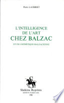 L'Intelligence de l'art chez Balzac : d'une esthétique balzacienne