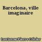 Barcelona, ville imaginaire