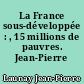 La France sous-développée : , 15 millions de pauvres. Jean-Pierre Launay..