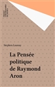 La pensée politique de Raymond Aron