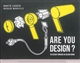 Are you design ? : du design thinking au design doing