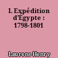 L Expédition d'Égypte : 1798-1801
