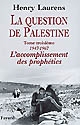 La question de Palestine : Tome troisième : 1947-1967, l'accomplissement des prophéties