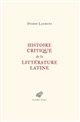 Histoire critique de la littérature latine : de Virgile à Huysmans