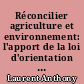 Réconcilier agriculture et environnement: l'apport de la loi d'orientation agricole n° 99-574 du 9 juillet 1999 : ou la recherche d'une "agriculture durable" plus respectueuse du vivant
