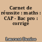 Carnet de réussite : maths : CAP - Bac pro : corrigé