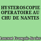 HYSTEROSCOPIE OPERATOIRE AU CHU DE NANTES