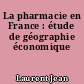 La pharmacie en France : étude de géographie économique