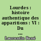 Lourdes : histoire authentique des apparitions : VI : Du 5 mars au 16 juillet 1858, les trois dernières apparitions