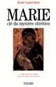 Marie, clé du mystère chrétien : la plus proche des hommes parce que la plus proche de Dieu