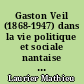 Gaston Veil (1868-1947) dans la vie politique et sociale nantaise : itinéraire d'un intellectuel affairé