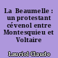 La  Beaumelle : un protestant cévenol entre Montesquieu et Voltaire