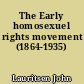 The Early homosexuel rights movement (1864-1935)