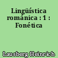 Lingüística románica : 1 : Fonética