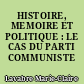 HISTOIRE, MEMOIRE ET POLITIQUE : LE CAS DU PARTI COMMUNISTE FRANCAIS