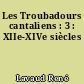 Les Troubadours cantaliens : 3 : XIIe-XIVe siècles