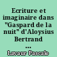 Ecriture et imaginaire dans "Gaspard de la nuit" d'Aloysius Bertrand : Fantaisies à la manière de Rembrandt et de Callot