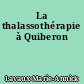 La thalassothérapie à Quiberon