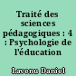 Traité des sciences pédagogiques : 4 : Psychologie de l'éducation