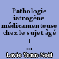 Pathologie iatrogène médicamenteuse chez le sujet âgé : Etude prospective (sur 500 cas) dans le service d'accueil et d'urgence de Nantes