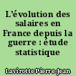 L'évolution des salaires en France depuis la guerre : étude statistique