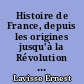 Histoire de France, depuis les origines jusqu'à la Révolution : 3,2 : Saint-Louis. Philippe Le Bel. Les derniers Capétiens directs. 1226-1328