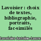 Lavoisier : choix de textes, bibliographie, portraits, fac-similés