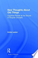 New thoughts about old things : cognitive policies as the ground of singular concepts