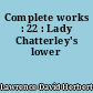 Complete works : 22 : Lady Chatterley's lower