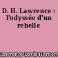 D. H. Lawrence : l'odyssée d'un rebelle