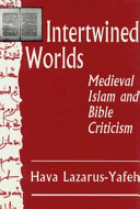 Intertwined worlds : medieval Islam and Bible criticism