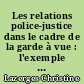 Les relations police-justice dans le cadre de la garde à vue : l'exemple de Lyon