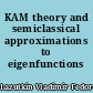 KAM theory and semiclassical approximations to eigenfunctions