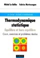 Thermodynamique statistique : équilibre et hors équilibre : cours, exercices et problèmes résolus