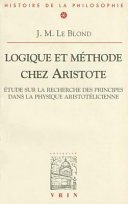 Logique et méthode chez Aristote : étude sur la recherche des principes dans la physique aristotélicienne