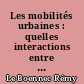 Les mobilités urbaines : quelles interactions entre déplacements durables et ville compacte ?